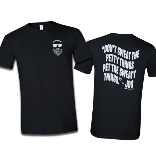 Don't Sweat The Petty Things. Pet The Sweaty Things - Graphic Tee